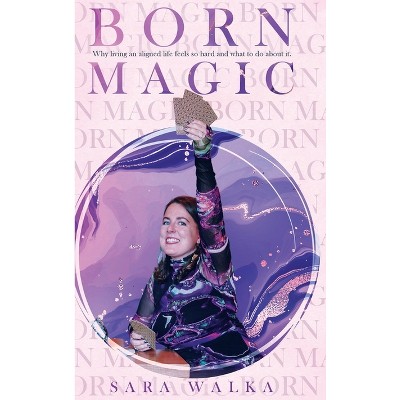 Born Magic - by  Sara Walka (Hardcover)