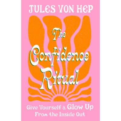 The Confidence Ritual - by  Jules Von Hep (Hardcover)