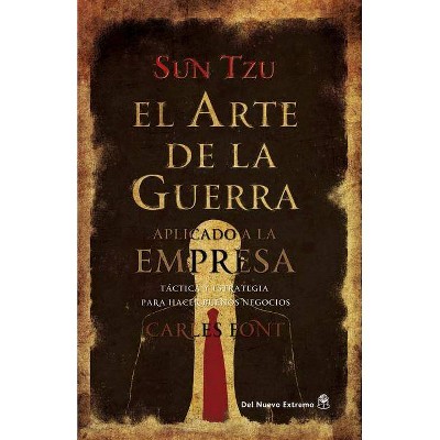 El Arte de la Guerra Aplicado a la Empresa - by  Sun Tzu (Paperback)