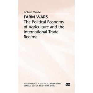 Farm Wars - (International Political Economy) by  R Wolfe (Hardcover) - 1 of 1