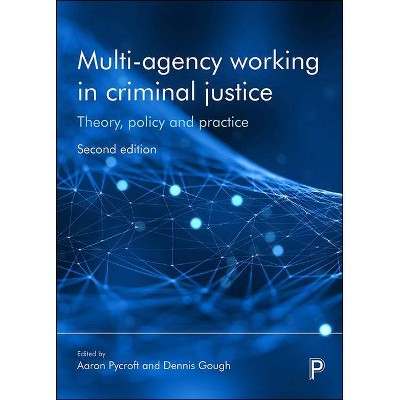 Multi-Agency Working in Criminal Justice - 2nd Edition by  Aaron Pycroft & Dennis Gough (Paperback)