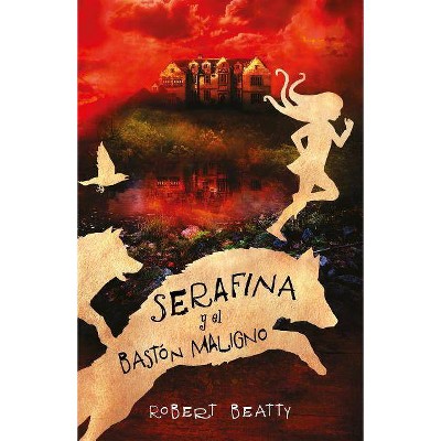 Serafina Y El Baston Maligno / Serafina and the Twisted Staff - by  Robert Beatty (Hardcover)