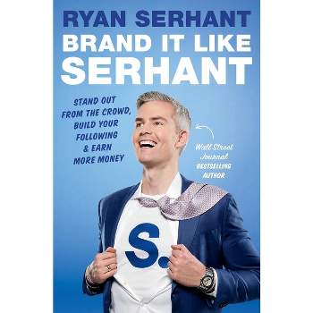 Brand It Like Serhant - by  Ryan Serhant (Hardcover)