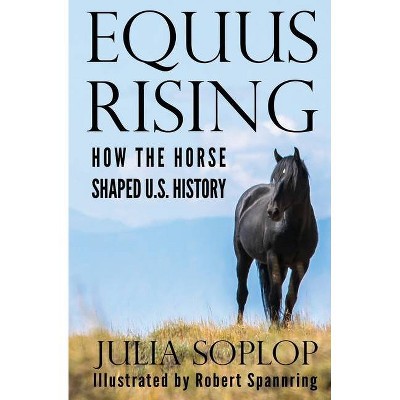 Equus Rising - by  Julia Soplop (Paperback)