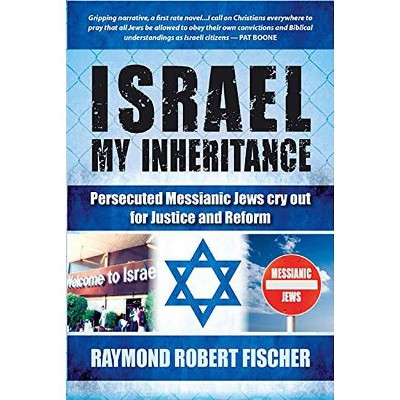 Israel My Inheritance - by  Raymond Robert Fischer (Paperback)