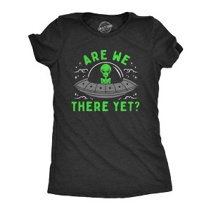 Womens Are We There Yet T Shirt Funny UFO Road Trip Alien Spaceship Joke Tee For Ladies - Crazy Dog Women's T Shirt - 1 of 4