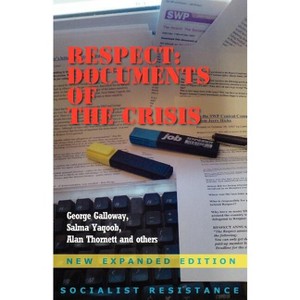 Respect - by  George Galloway & Salma Yaqoob & Alan Thornett (Paperback) - 1 of 1