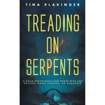Treading On Serpents - by  Tina Plakinger (Paperback)