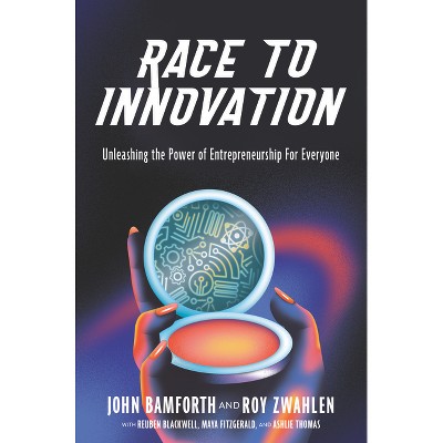 Race to Innovation - by  John Phillip Bamforth & Roy Stanford Zwahlen (Hardcover)