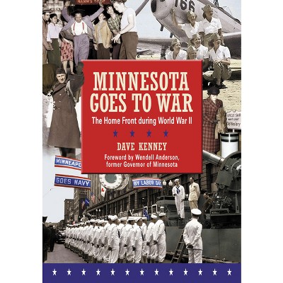 Minnesota Goes to War - by  Dave Kenney (Paperback)