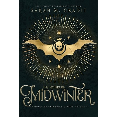 The Myths of Midwinter - (The House of Crimson & Clover) by  Sarah M Cradit Cradit (Hardcover)