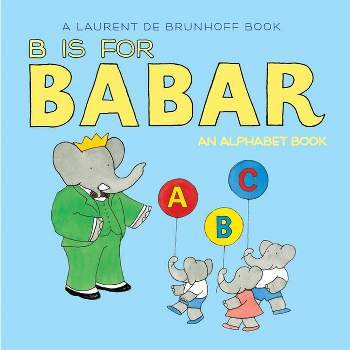 B Is for Babar - by  Laurent De Brunhoff (Board Book)