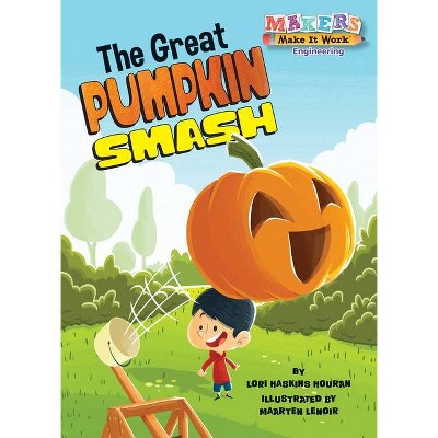 The Great Pumpkin Smash - (Makers Make It Work) by  Lori Haskins Houran (Paperback)