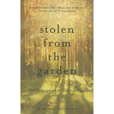 Stolen from the Garden - by  William Swanson (Paperback)