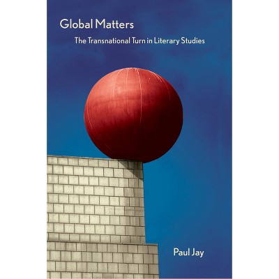 Global Matters - by  Paul Jay (Paperback)