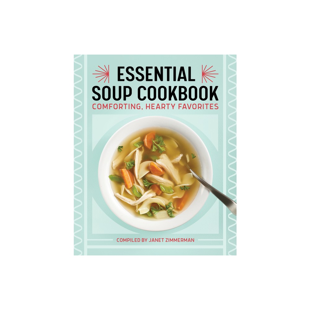 Essential Soup Cookbook - by Janet Zimmerman (Paperback)