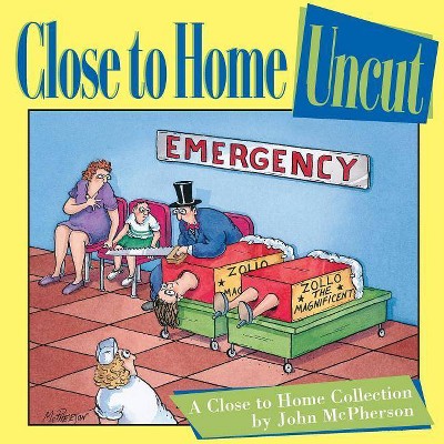 Close to Home Uncut - by  John McPherson (Paperback)