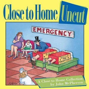 Close to Home Uncut - by  John McPherson (Paperback) - 1 of 1