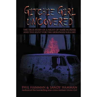 Gitchie Girl Uncovered - by  Phil Hamman & Sandy Hamman (Paperback)