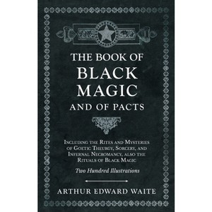 The Book of Black Magic and of Pacts - by Arthur Edward Waite - 1 of 1