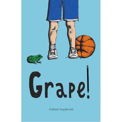 Grape! - by  Gabriel Arquilevich (Paperback)