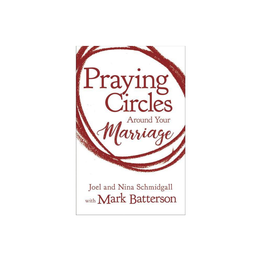 The Praying Circles around Your Marriage - by Mark Batterson (Paperback)