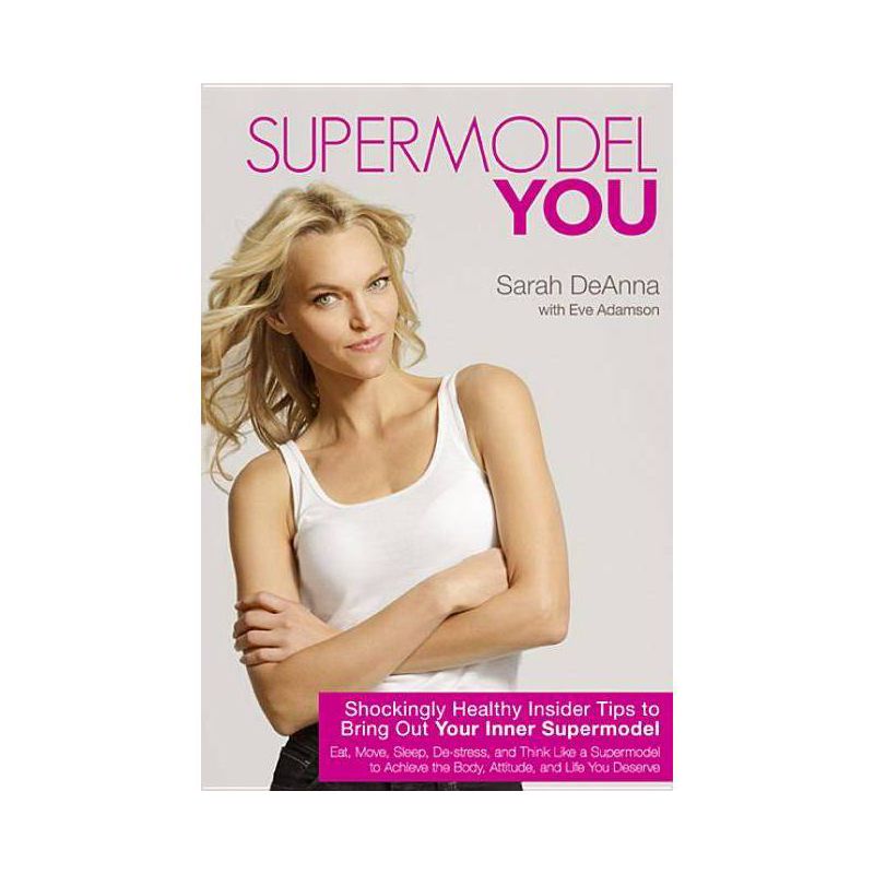 Supermodel You - by  Sarah Deanna (Paperback), 1 of 2