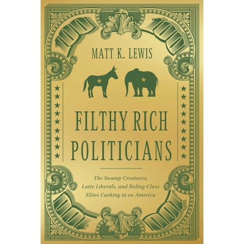 Filthy Rich Politicians - by  Matt Lewis (Hardcover) - image 1 of 1