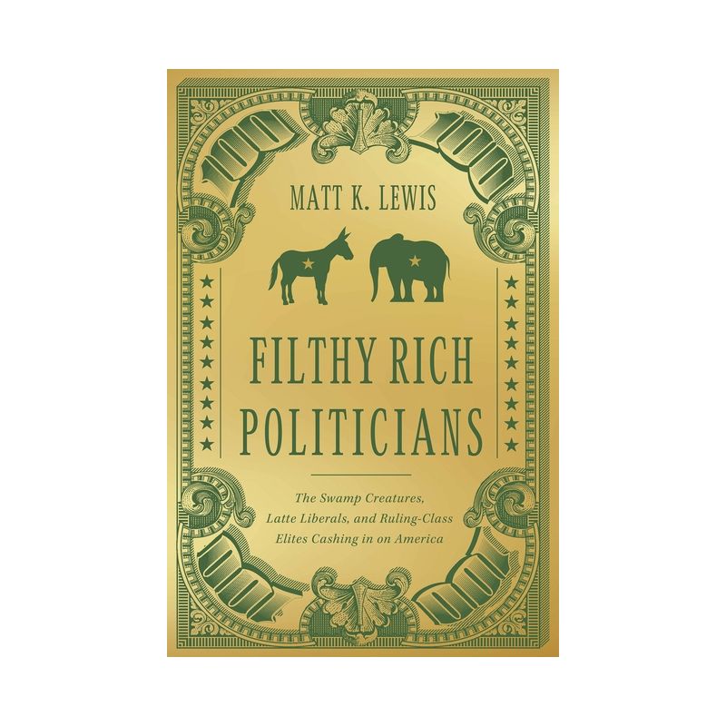 Filthy Rich Politicians - by  Matt Lewis (Hardcover), 1 of 2