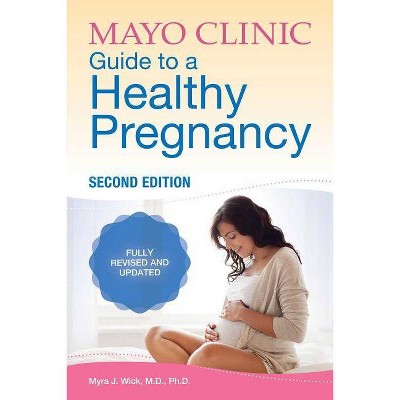 Mayo Clinic Guide to a Healthy Pregnancy - by Myra J Wick (Paperback)