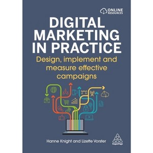 Digital Marketing in Practice - by  Hanne Knight & Lizette Vorster (Paperback) - 1 of 1