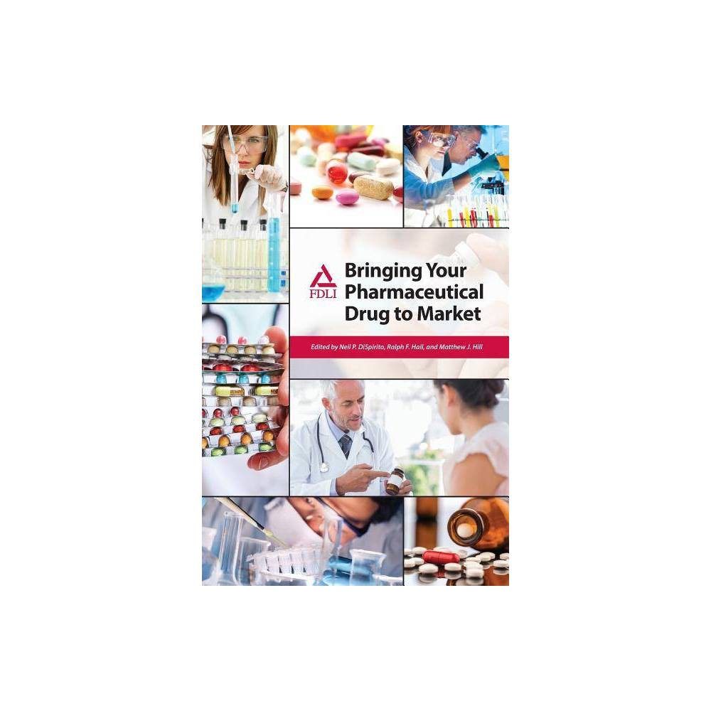 ISBN 9781935065753 product image for Bringing Your Pharmaceutical Drug to Market - by Neil P Dispirito & Ralph S Hall | upcitemdb.com