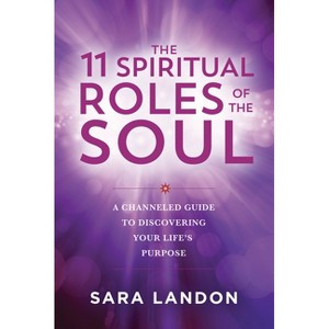 The 11 Spiritual Roles of the Soul - by  Sara Landon (Paperback) - 1 of 1