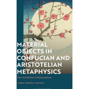 Material Objects in Confucian and Aristotelian Metaphysics - by  James Dominic Rooney (Hardcover) - 1 of 1