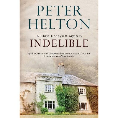 Indelible - (Chris Honeysett Mystery) by  Peter Helton (Hardcover)