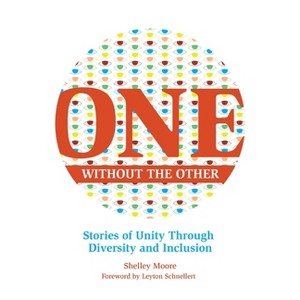 One Without the Other - (Reimagining Inclusion: The One) by  Shelley Moore (Paperback) - 1 of 1