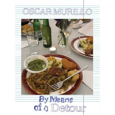 Oscar Murillo: By Means of a Detour - by  Clara Dublanc & Tamara Hart & Guy Haywood & Andrew Nairne & Anna Pigott & Bettina Steinbrügge (Hardcover)