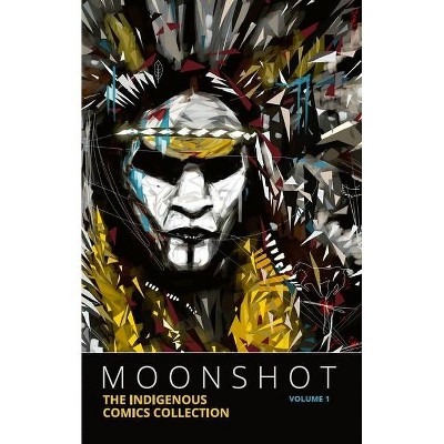 Moonshot: The Indigenous Comics Collection (Volume 1) - by  Hope Nicholson (Paperback)