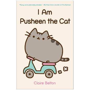 I Am Pusheen the Cat - (Pusheen Book) by  Claire Belton (Paperback)
