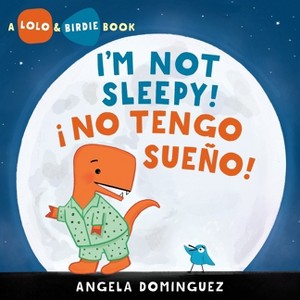 Lolo and Birdie: I'm Not Sleepy! / ¡ No Tengo Sueño! (Spanish Bilingual) - by  Angela Dominguez (Hardcover) - 1 of 1