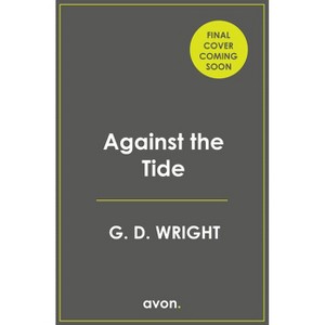 Against the Tide - by  G D Wright (Paperback) - 1 of 1