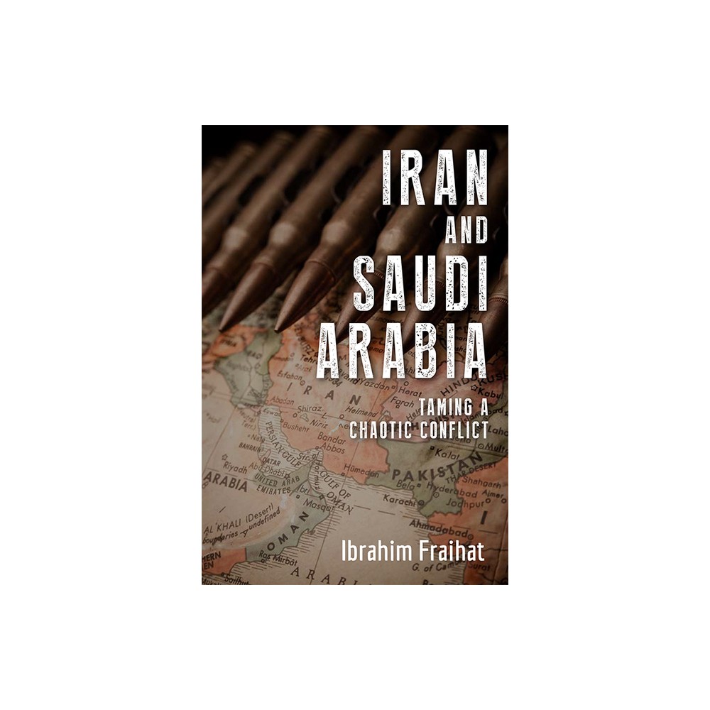 Iran and Saudi Arabia - by Ibrahim Fraihat (Paperback)