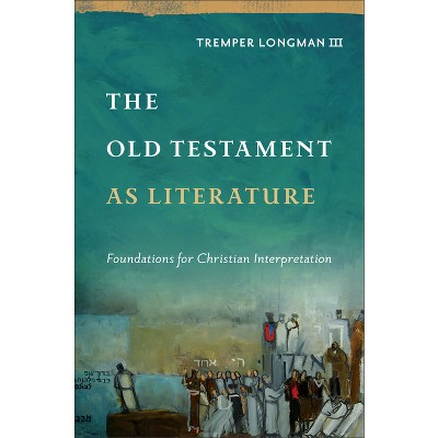 The Old Testament As Literature - (approaching The Old Testament) By ...