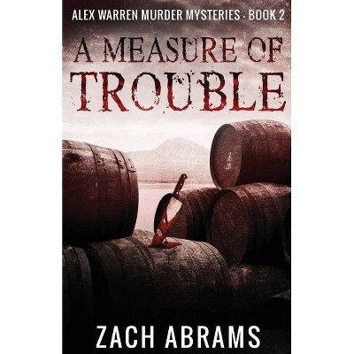 A Measure of Trouble - (Alex Warren Murder Mysteries) 2nd Edition by  Zach Abrams (Paperback)