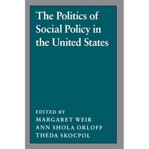 The Politics of Social Policy in the United States - (Studies from the Project on the Federal Social Role) (Paperback) - 1 of 1