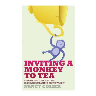 Inviting a Monkey to Tea - 2nd Edition by  Nancy Colier (Paperback)