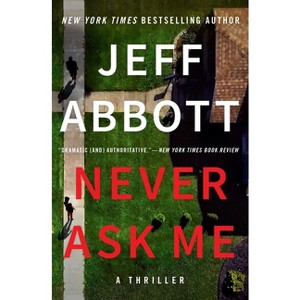 Never Ask Me - by  Jeff Abbott (Paperback) - 1 of 1