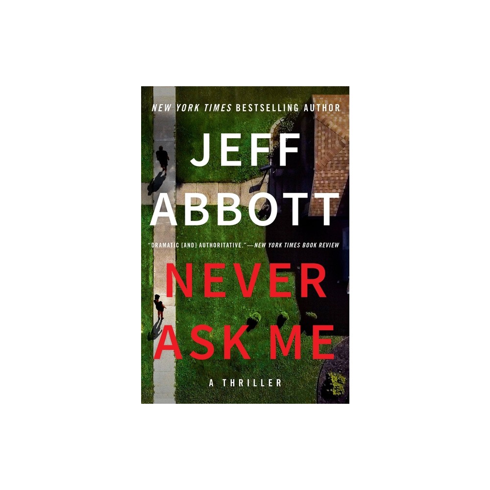 Never Ask Me - by Jeff Abbott (Paperback)