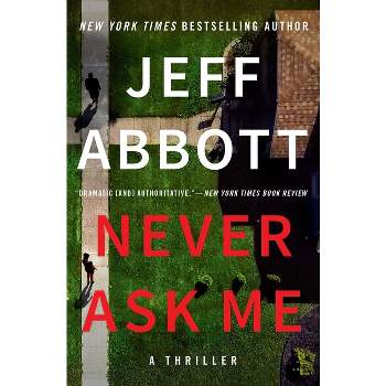 Never Ask Me - by  Jeff Abbott (Paperback)
