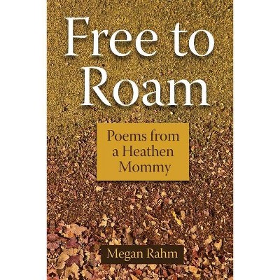 Free to Roam - by  Megan Rahm (Paperback)